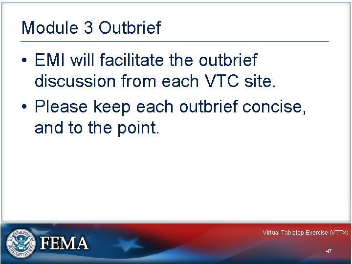 Module 3 Outbrief • EMI will facilitate the outbrief discussion from each VTC site.