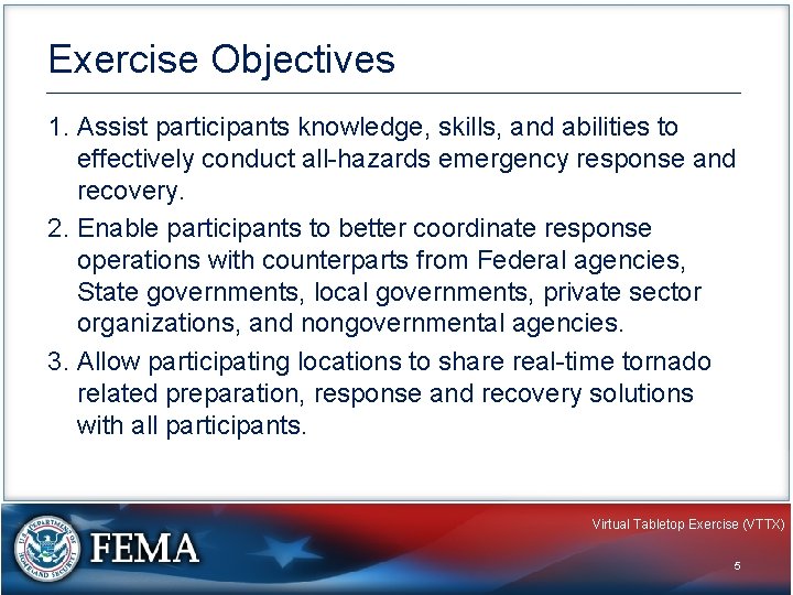 Exercise Objectives 1. Assist participants knowledge, skills, and abilities to effectively conduct all-hazards emergency