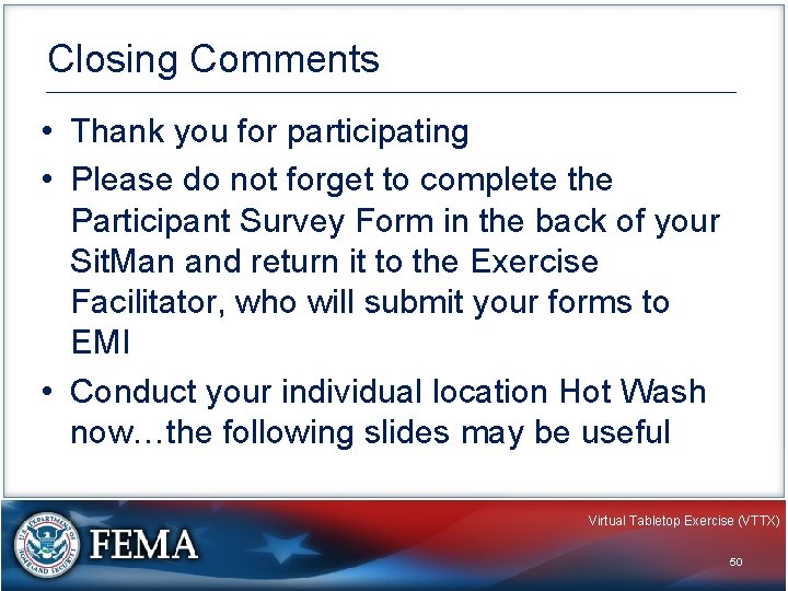 Closing Comments • Thank you for participating • Please do not forget to complete