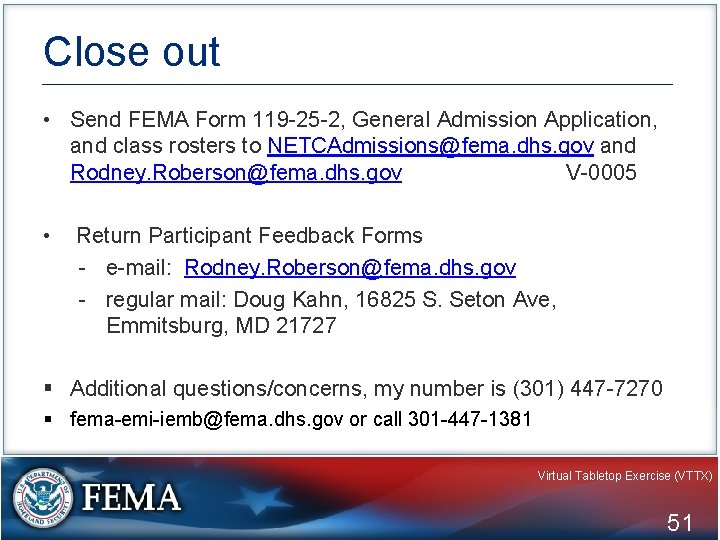 Close out • Send FEMA Form 119 -25 -2, General Admission Application, and class
