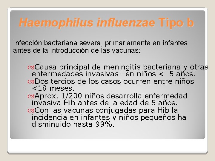 Haemophilus influenzae Tipo b Infección bacteriana severa, primariamente en infantes de la introducción de