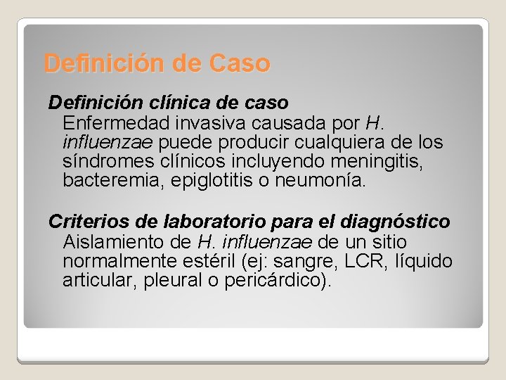 Definición de Caso Definición clínica de caso Enfermedad invasiva causada por H. influenzae puede