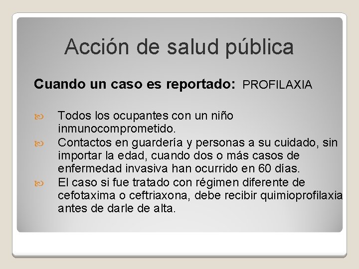 Acción de salud pública Cuando un caso es reportado: PROFILAXIA Todos los ocupantes con