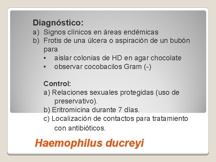 Diagnóstico: a) Signos clínicos en áreas endémicas b) Frotis de una úlcera o aspiración