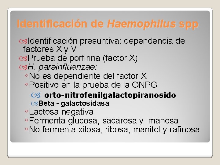 Identificación de Haemophilus spp Identificación presuntiva: dependencia de factores X y V Prueba de