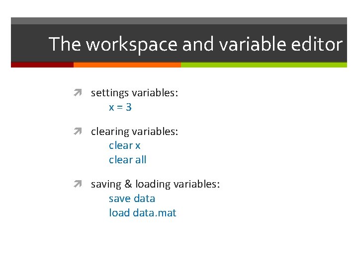 The workspace and variable editor settings variables: x=3 clearing variables: clear x clear all