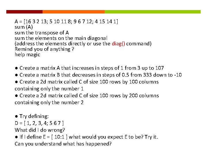 A = [16 3 2 13; 5 10 11 8; 9 6 7 12;