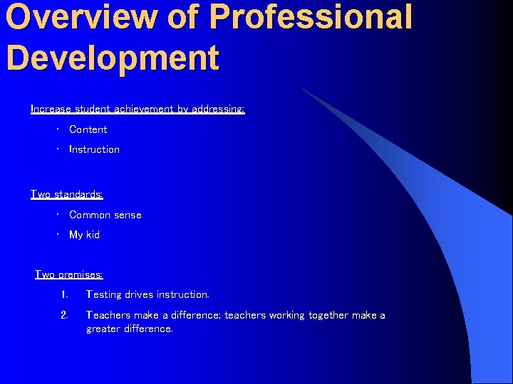 Overview of Professional Development Increase student achievement by addressing: • Content • Instruction Two