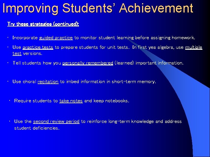 Improving Students’ Achievement Try these strategies (continued): • Incorporate guided practice to monitor student