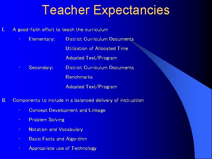 Teacher Expectancies I. A good-faith effort to teach the curriculum • Elementary: District Curriculum