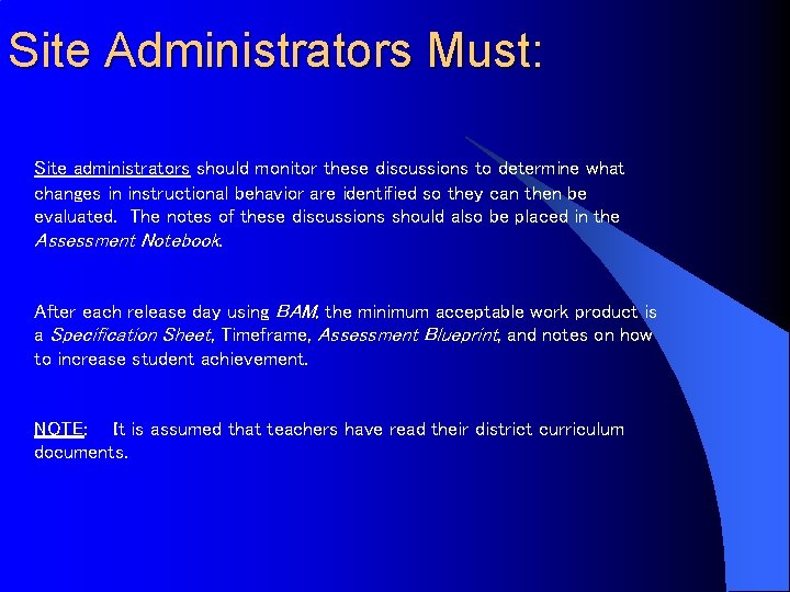 Site Administrators Must: Site administrators should monitor these discussions to determine what changes in