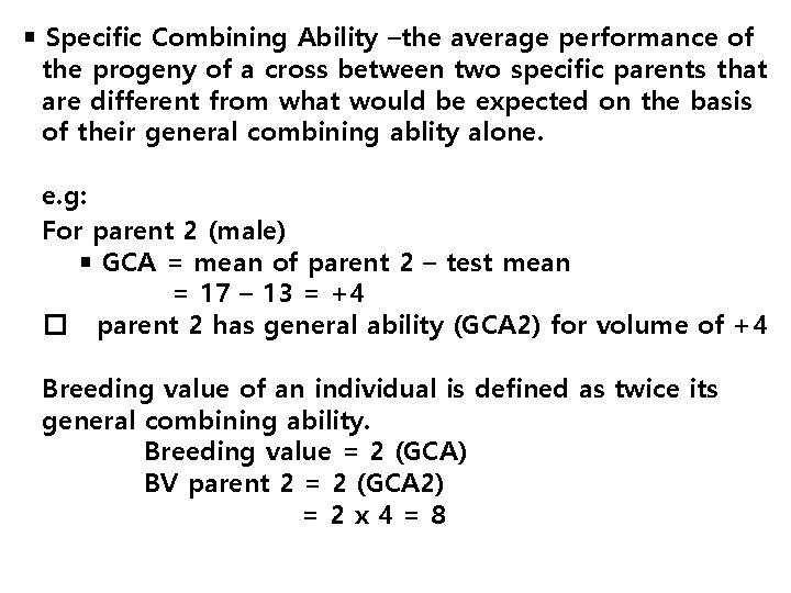 ￭ Specific Combining Ability –the average performance of the progeny of a cross between