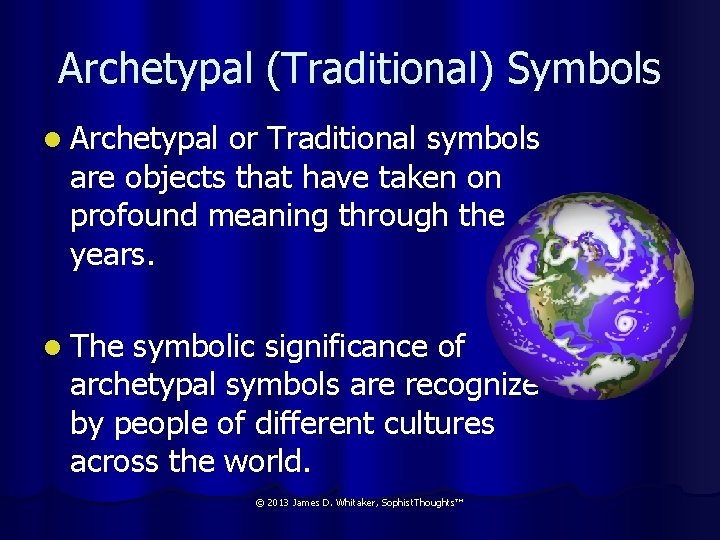 Archetypal (Traditional) Symbols l Archetypal or Traditional symbols are objects that have taken on