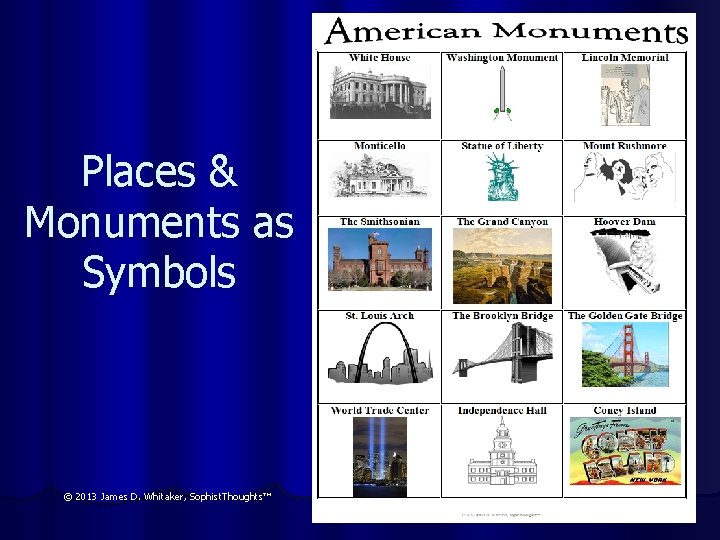 Places & Monuments as Symbols © 2013 James D. Whitaker, Sophist. Thoughts™ 