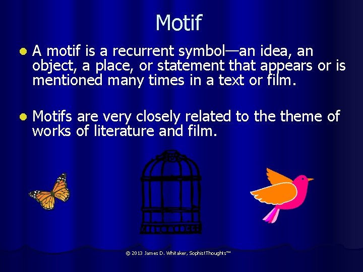 Motif l A motif is a recurrent symbol—an idea, an object, a place, or