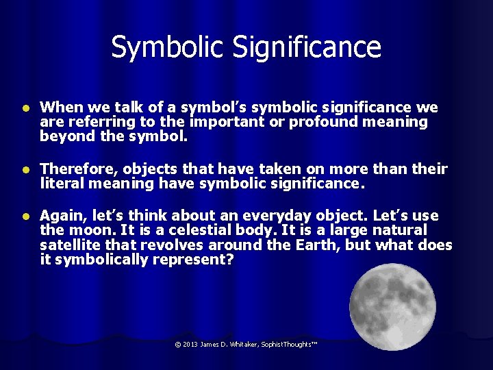 Symbolic Significance l When we talk of a symbol’s symbolic significance we are referring