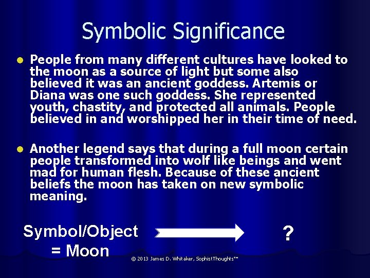 Symbolic Significance l People from many different cultures have looked to the moon as