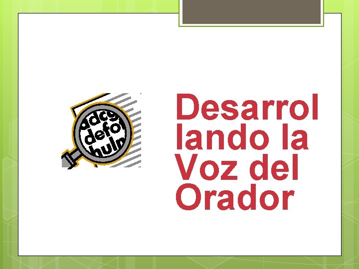 Desarrol lando la Voz del Orador 