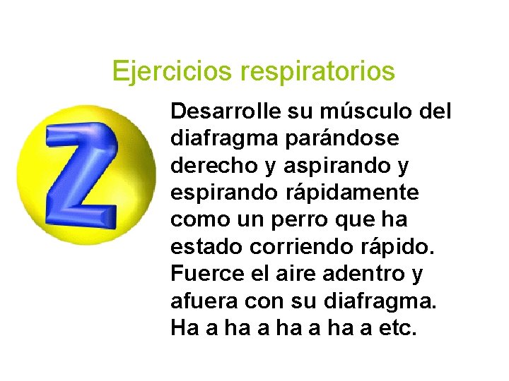 Ejercicios respiratorios Desarrolle su músculo del diafragma parándose derecho y aspirando y espirando rápidamente
