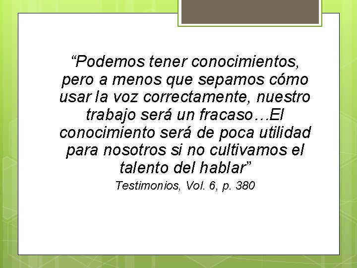“Podemos tener conocimientos, pero a menos que sepamos cómo usar la voz correctamente, nuestro