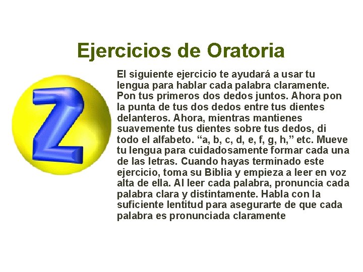 Ejercicios de Oratoria El siguiente ejercicio te ayudará a usar tu lengua para hablar