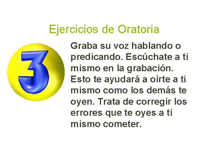 Ejercicios de Oratoria Graba su voz hablando o predicando. Escúchate a ti mismo en