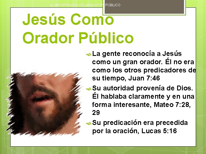 LA IMPORTANCIA DE HABLAR EN PÚBLICO Jesús Como Orador Público La gente reconocía a