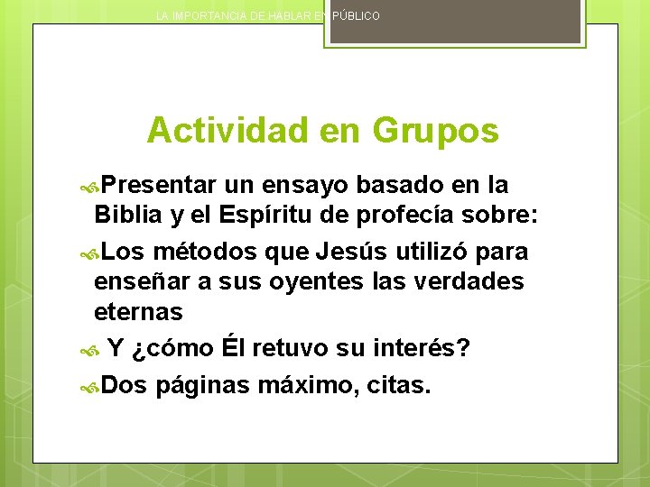 LA IMPORTANCIA DE HABLAR EN PÚBLICO Actividad en Grupos Presentar un ensayo basado en