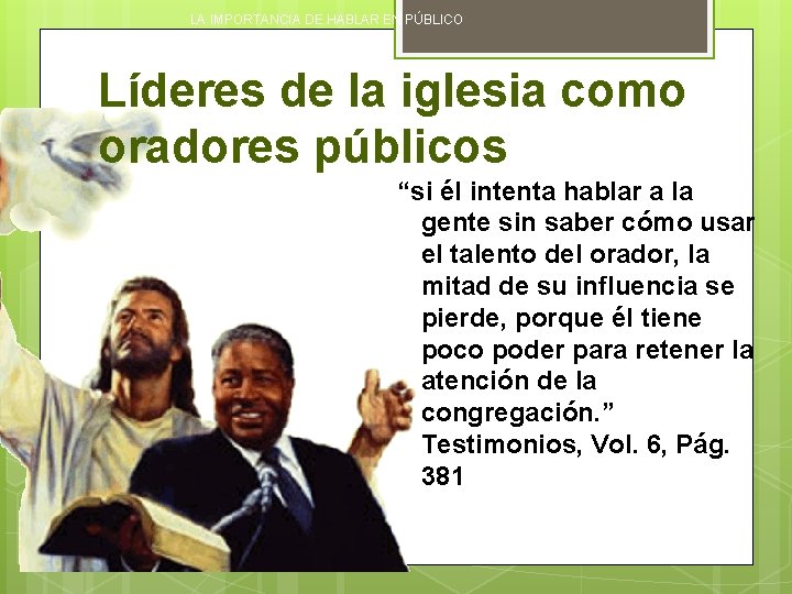 LA IMPORTANCIA DE HABLAR EN PÚBLICO Líderes de la iglesia como oradores públicos “si
