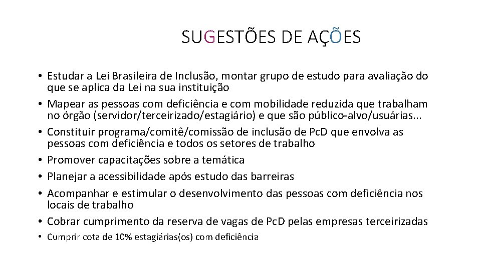 SUGESTÕES DE AÇÕES • Estudar a Lei Brasileira de Inclusão, montar grupo de estudo