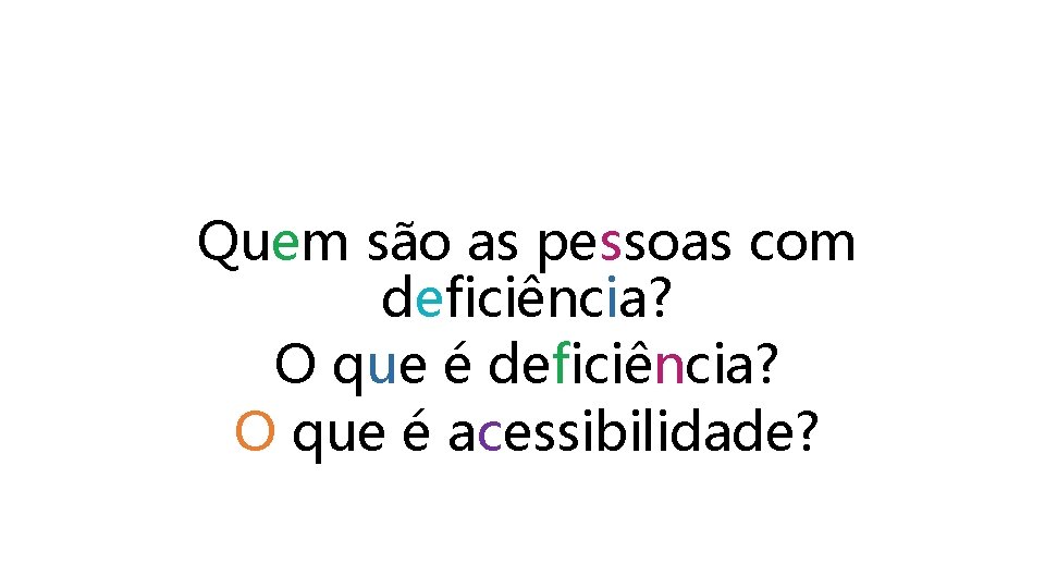 Quem são as pessoas com deficiência? O que é acessibilidade? 