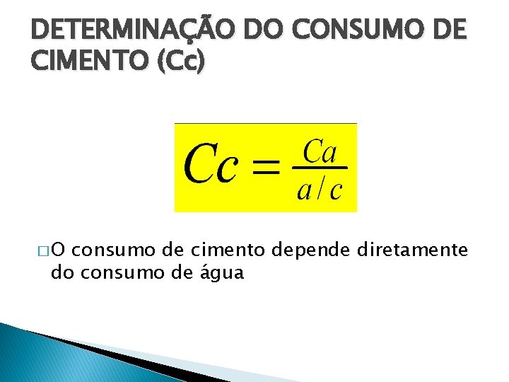 DETERMINAÇÃO DO CONSUMO DE CIMENTO (Cc) �O consumo de cimento depende diretamente do consumo