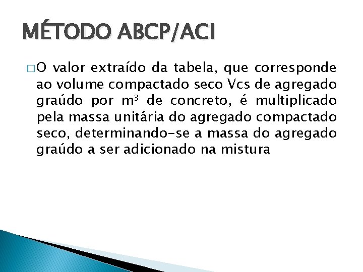 MÉTODO ABCP/ACI �O valor extraído da tabela, que corresponde ao volume compactado seco Vcs