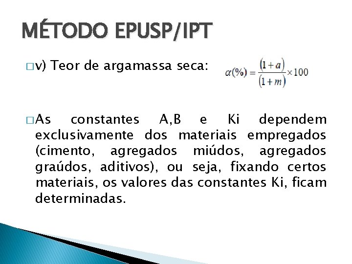 MÉTODO EPUSP/IPT � v) Teor de argamassa seca: � As constantes A, B e