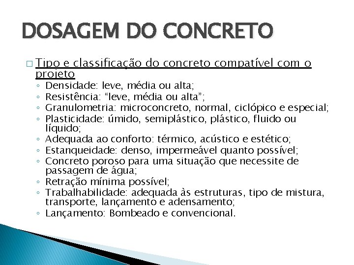 DOSAGEM DO CONCRETO � Tipo e classificação do concreto compatível com o projeto ◦