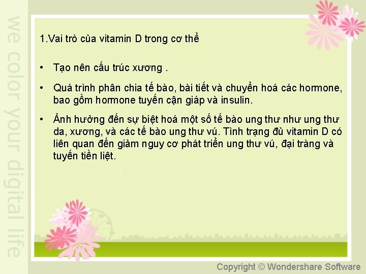 1. Vai trò của vitamin D trong cơ thể • Tạo nên cấu trúc