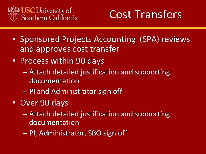 Cost Transfers • Sponsored Projects Accounting (SPA) reviews and approves cost transfer • Process