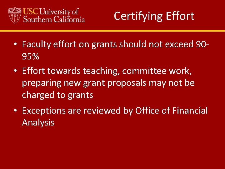 Certifying Effort • Faculty effort on grants should not exceed 9095% • Effort towards
