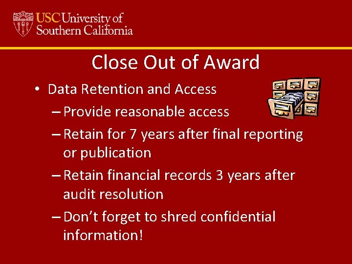 Close Out of Award • Data Retention and Access – Provide reasonable access –