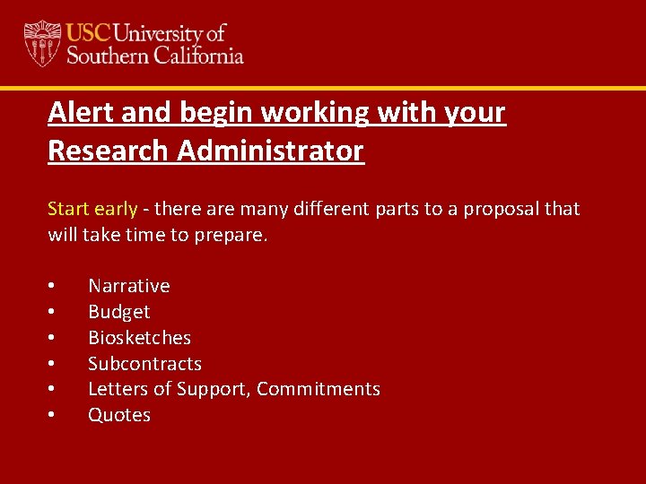 Alert and begin working with your Research Administrator Start early - there are many