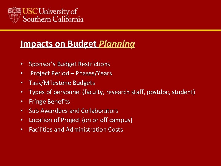 Impacts on Budget Planning • • Sponsor’s Budget Restrictions Project Period – Phases/Years Task/Milestone
