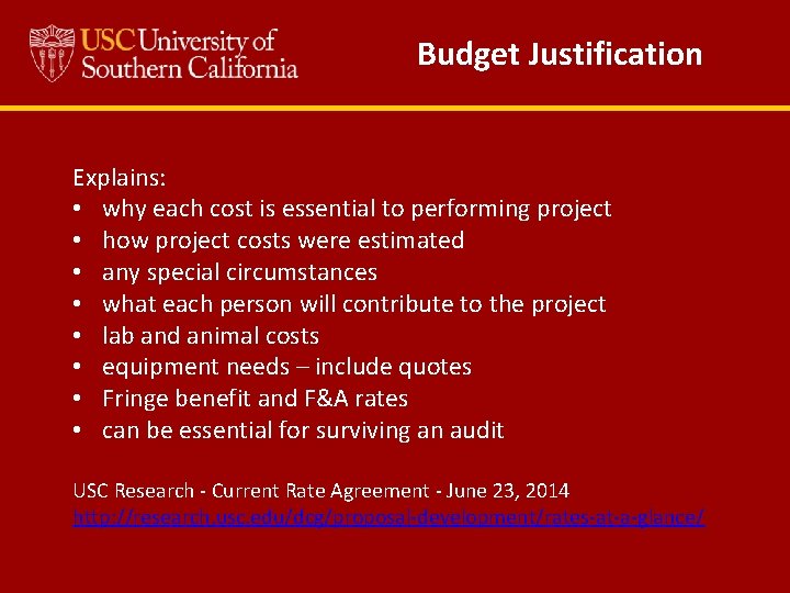 Budget Justification Explains: • why each cost is essential to performing project • how