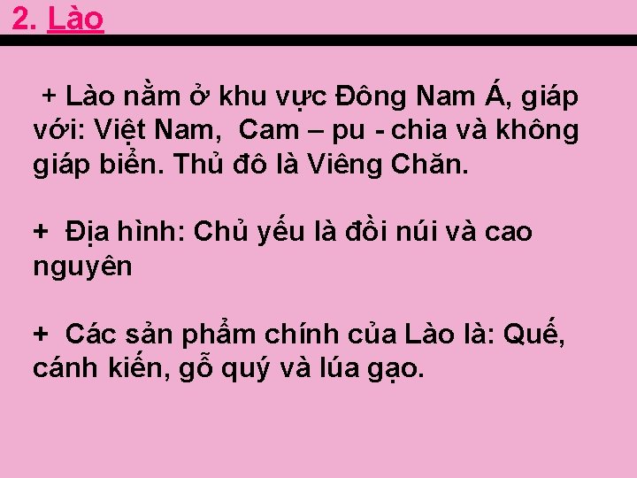 2. Lào + Lào nằm ở khu vực Đông Nam Á, giáp với: Việt