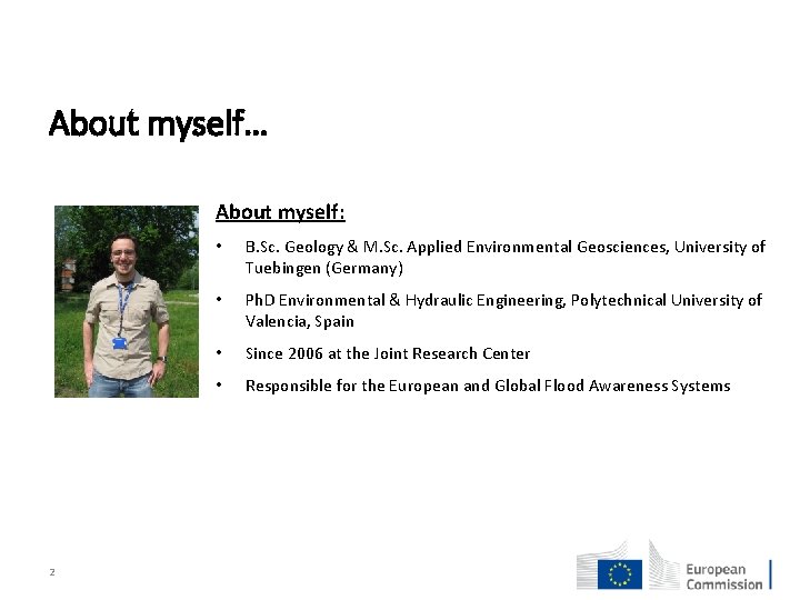 About myself… About myself: 2 • B. Sc. Geology & M. Sc. Applied Environmental