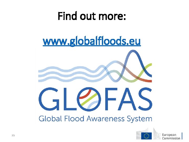 Find out more: www. globalfloods. eu 25 