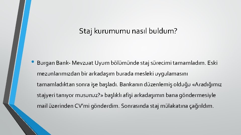Staj kurumumu nasıl buldum? • Burgan Bank- Mevzuat Uyum bölümünde staj sürecimi tamamladım. Eski