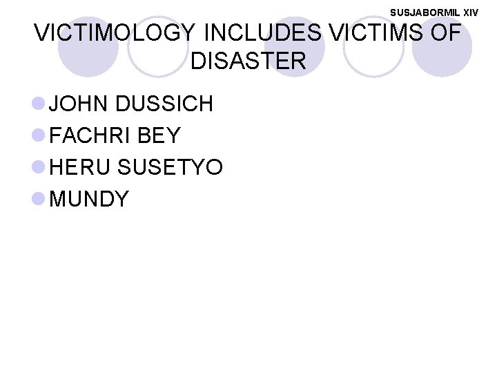 SUSJABORMIL XIV VICTIMOLOGY INCLUDES VICTIMS OF DISASTER l JOHN DUSSICH l FACHRI BEY l