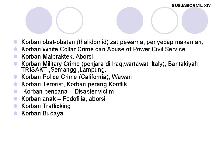 SUSJABORMIL XIV l l l l l Korban obat-obatan (thalidomid) zat pewarna, penyedap makan