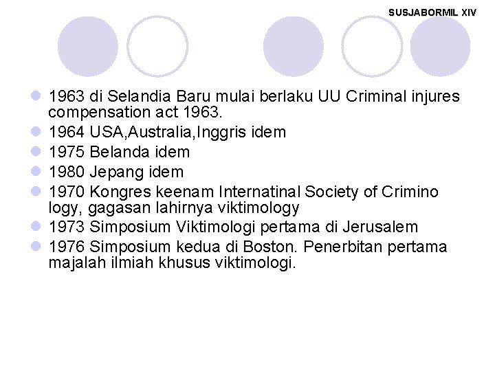 SUSJABORMIL XIV l 1963 di Selandia Baru mulai berlaku UU Criminal injures compensation act