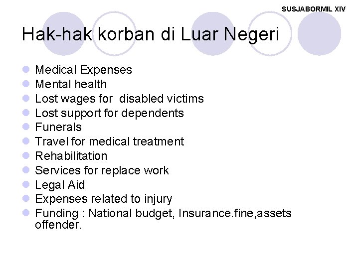 SUSJABORMIL XIV Hak-hak korban di Luar Negeri l l l Medical Expenses Mental health